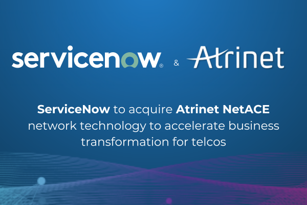 ServiceNow to acquire Atrinet NetACE